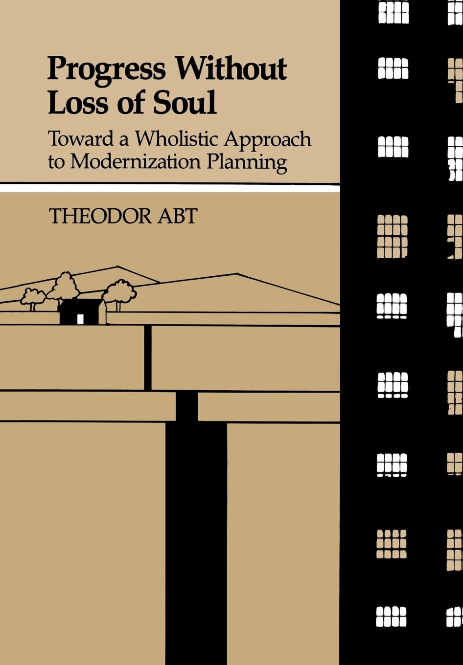 Progress Without Loss of Soul: Toward a Holistic Approach to Modernization Planning (Wholistic Approach to Modernization Plannin,Used