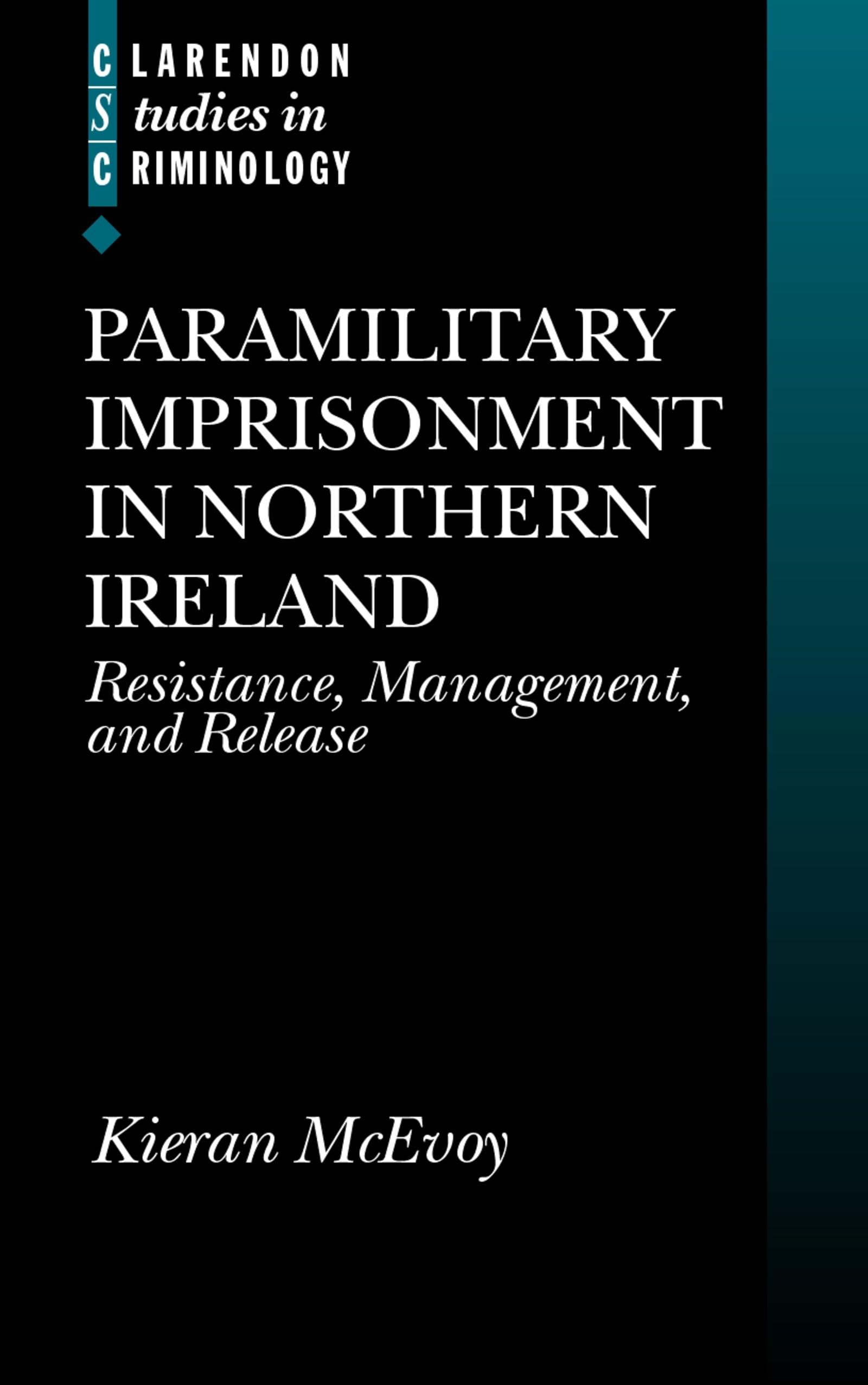 Paramilitary Imprisonment in Northern Ireland: Resistance, Management, and Release (Clarendon Studies in Criminology),Used