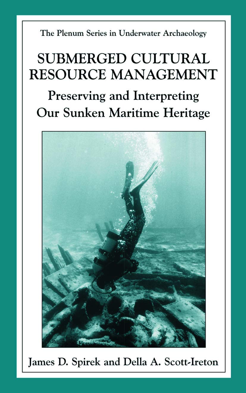 Submerged Cultural Resource Management: Preserving and Interpreting Our Maritime Heritage (The Springer Series in Underwater Arc,Used