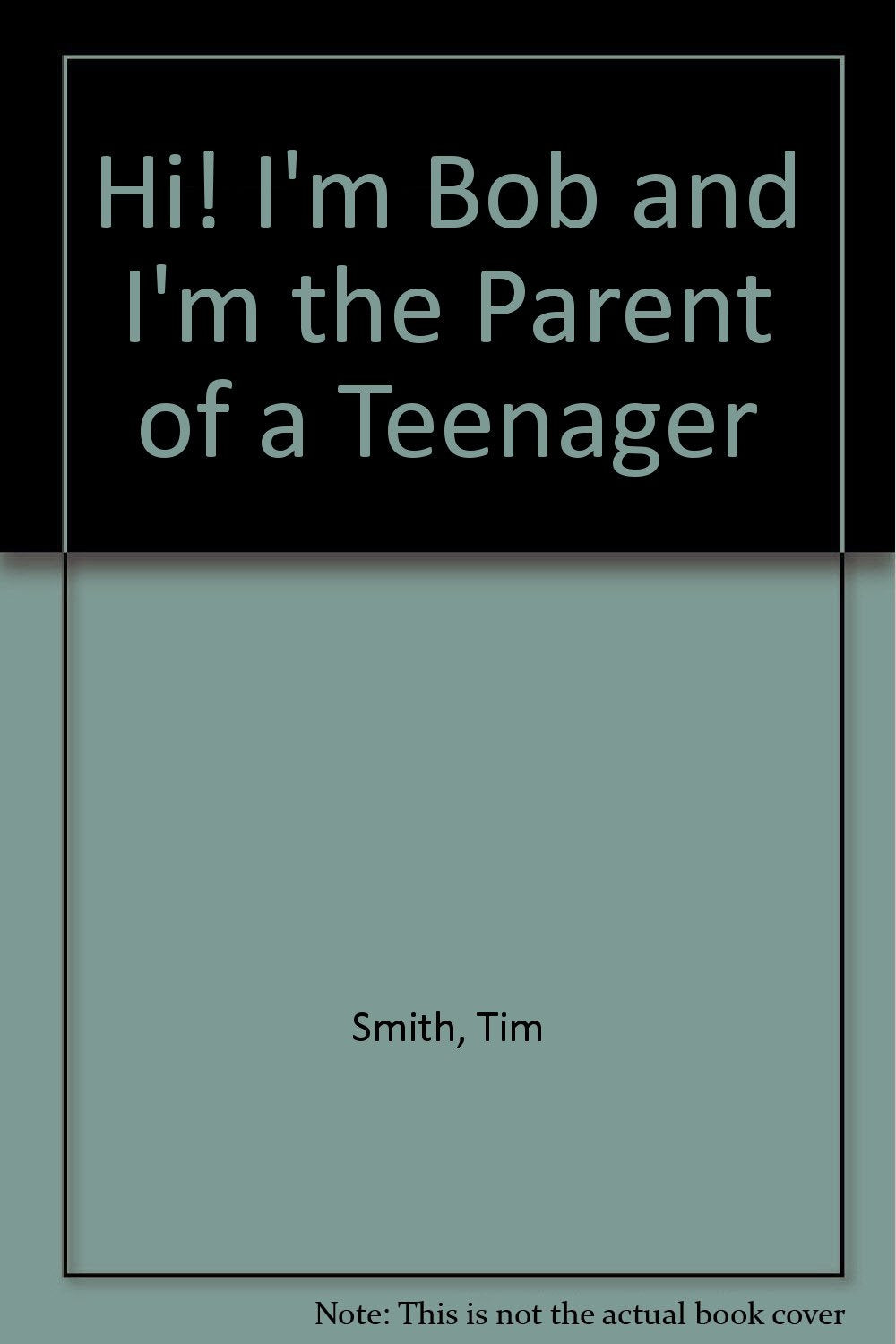 Hi, I'm Bob and I'm the Parent of a Teenager: A Guide to Beginning and Leading a Support Group for Parents of Teens,Used