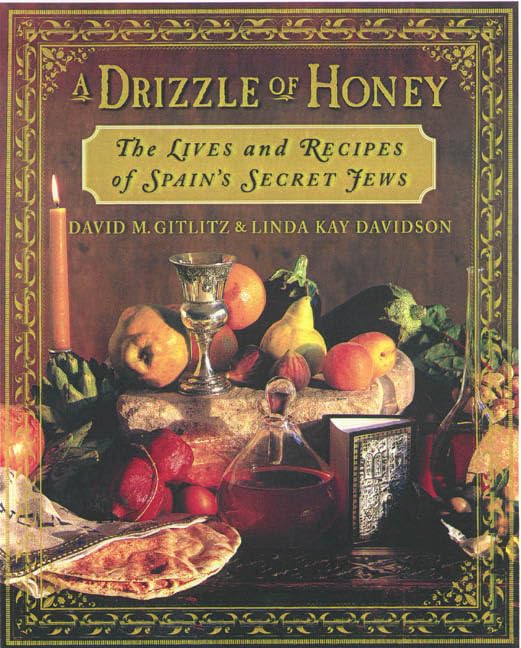 A Drizzle Of Honey: The Life And Recipes Of Spains Secret Jews,New