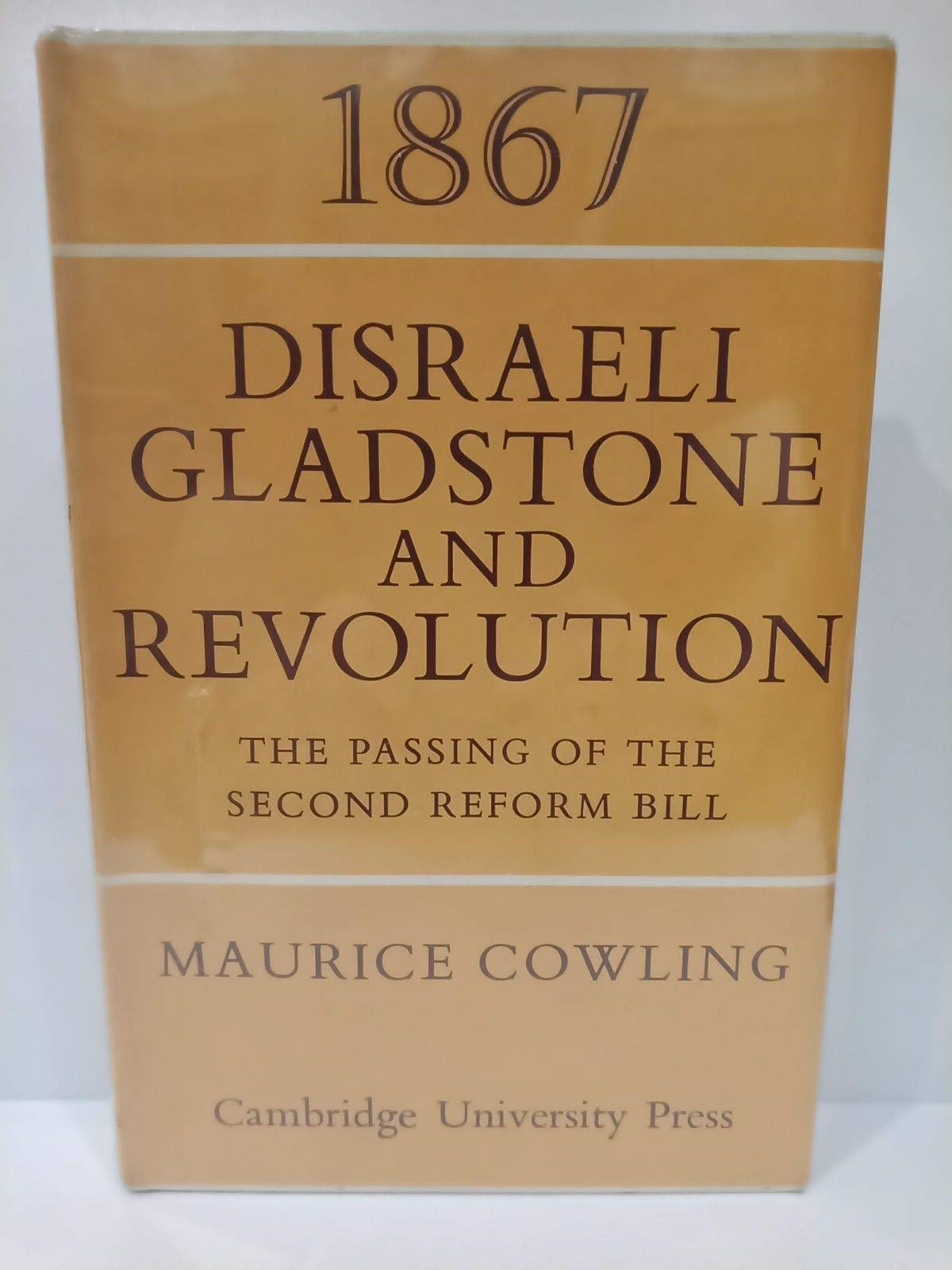1867 Disraeli, Gladstone and Revolution: The Passing of the Second Reform Bill (Cambridge Studies in the History and Theory of P,Used