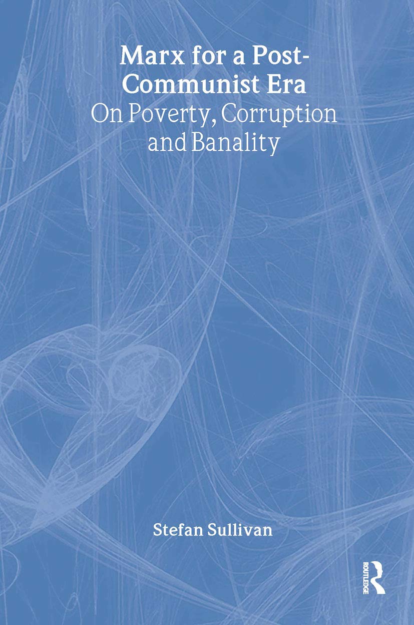 Marx for a PostCommunist Era: On Poverty, Corruption and Banality (Ideas),Used