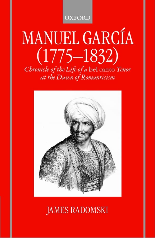 Manuel Garca (17751832): Chronicle of the Life of a bel canto Tenor at the Dawn of Romanticism,Used