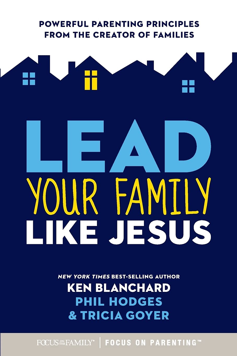 Lead Your Family Like Jesus: Powerful Parenting Principles From The Creator Of Families,Used