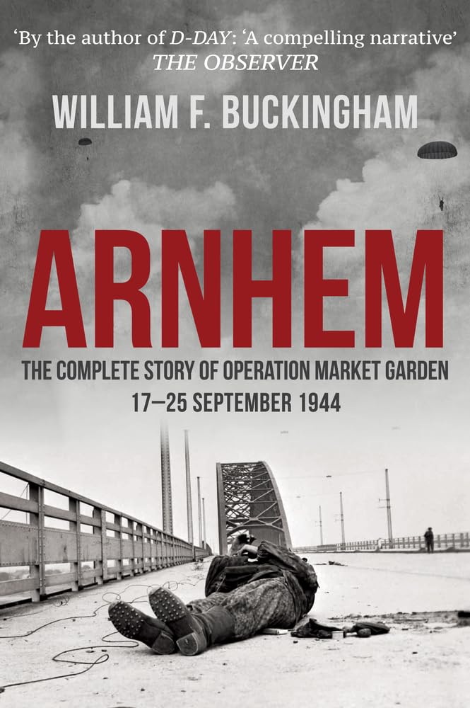 Arnhem: The Complete Story of Operation Market Garden 1725 September 1944,Used