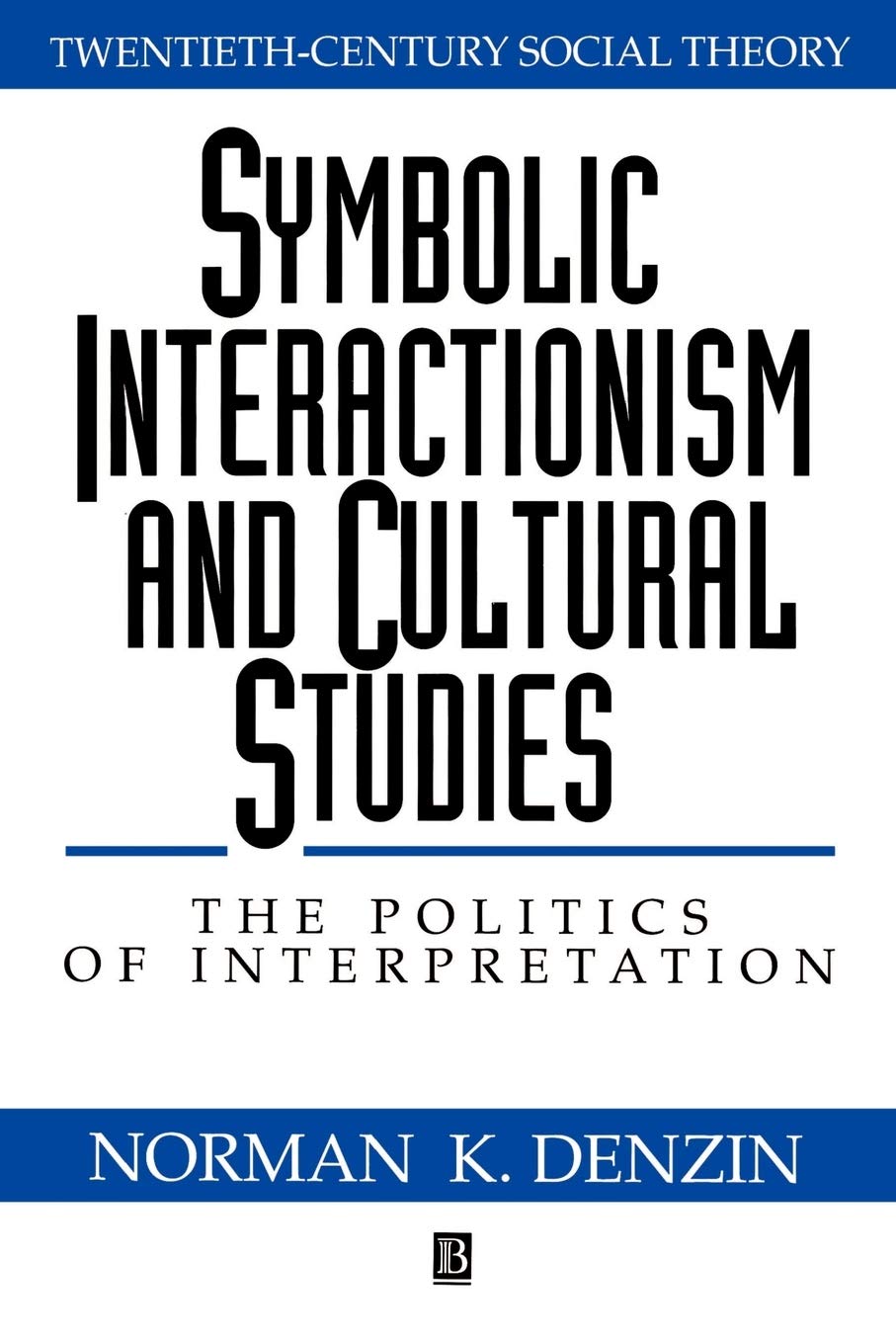 Symbolic Interactionism And Cultural Studies: The Politics Of Interpretation,Used