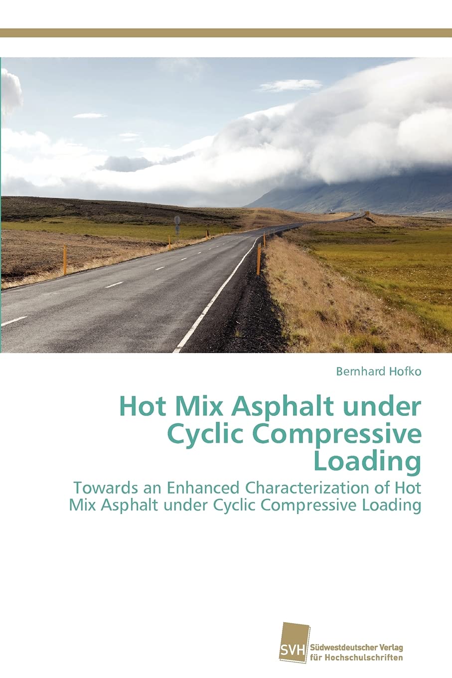 Hot Mix Asphalt under Cyclic Compressive Loading: Towards an Enhanced Characterization of Hot Mix Asphalt under Cyclic Compressi,Used