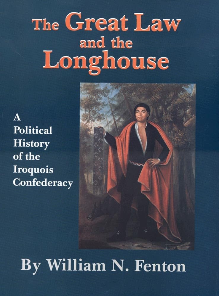 The Great Law And The Longhouse: A Political History Of The Iroquois Confederacy (Volume 223) (The Civilization Of The American ,Used