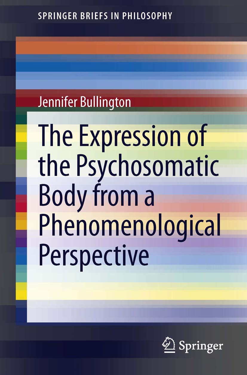 The Expression of the Psychosomatic Body from a Phenomenological Perspective (SpringerBriefs in Philosophy),Used