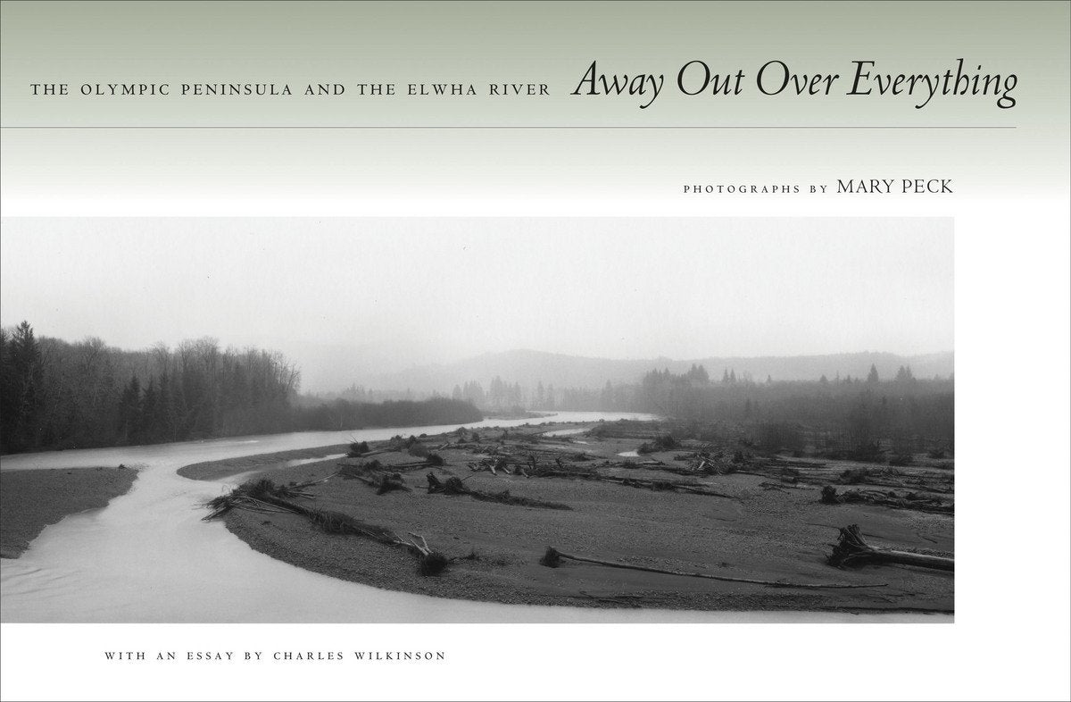 Away Out Over Everything: The Olympic Peninsula and the Elwha River,Used