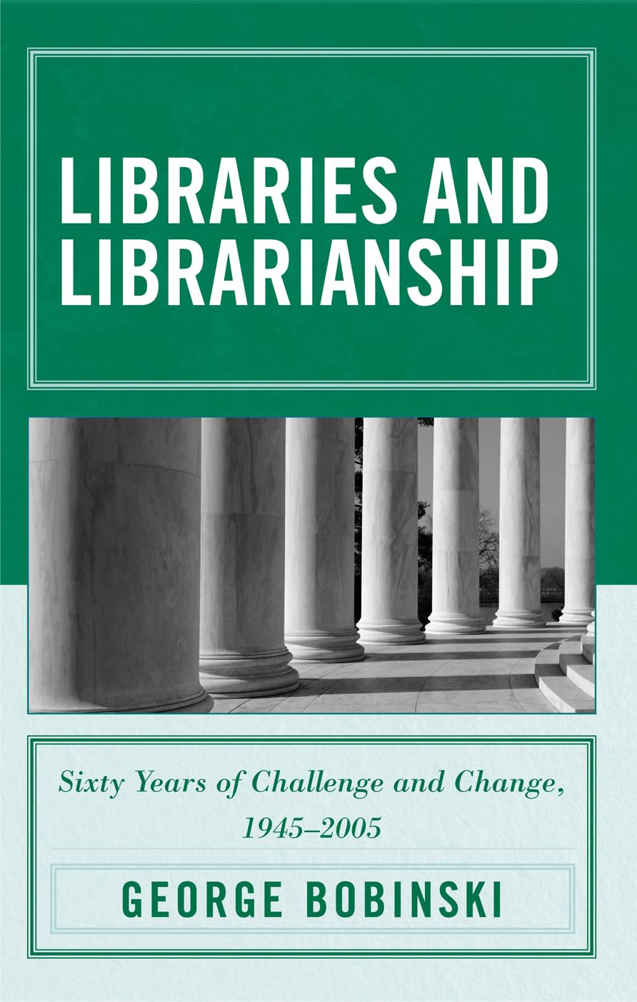 Libraries And Librarianship: Sixty Years Of Challenge And Change, 1945 2005,Used