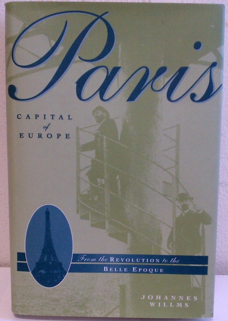 Paris Capital of Europe: From the Revolution to the Belle Epoque,Used