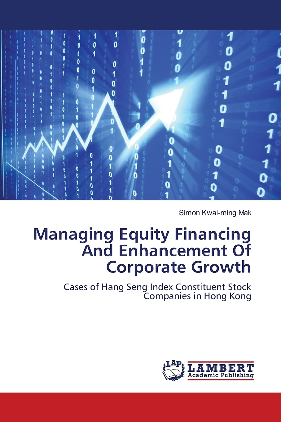Managing Equity Financing And Enhancement Of Corporate Growth: Cases of Hang Seng Index Constituent Stock Companies in Hong Kong,Used