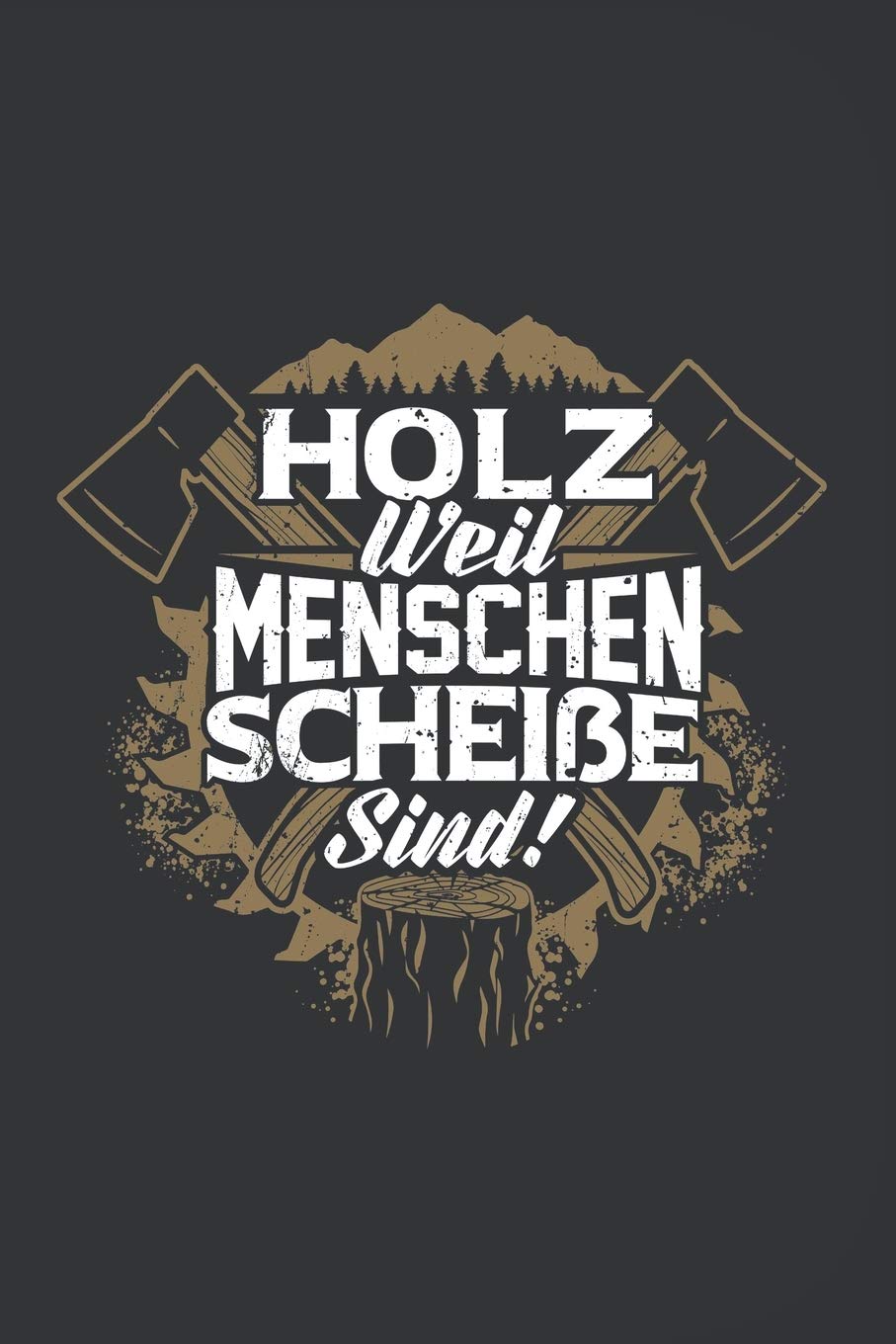 Holz Weil Menschen Scheie Sind!  Wochenkalender 2020: 120 Seiten Wochenkalender Kalender 2020 Fr Holzfller, Waldarbeiter, Frste,Used
