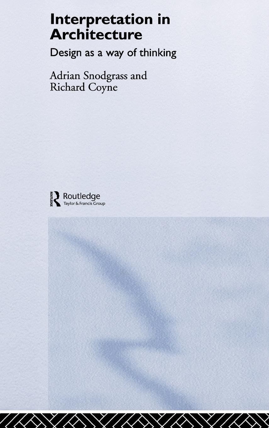 Interpretation In Architecture: Design As Way Of Thinking