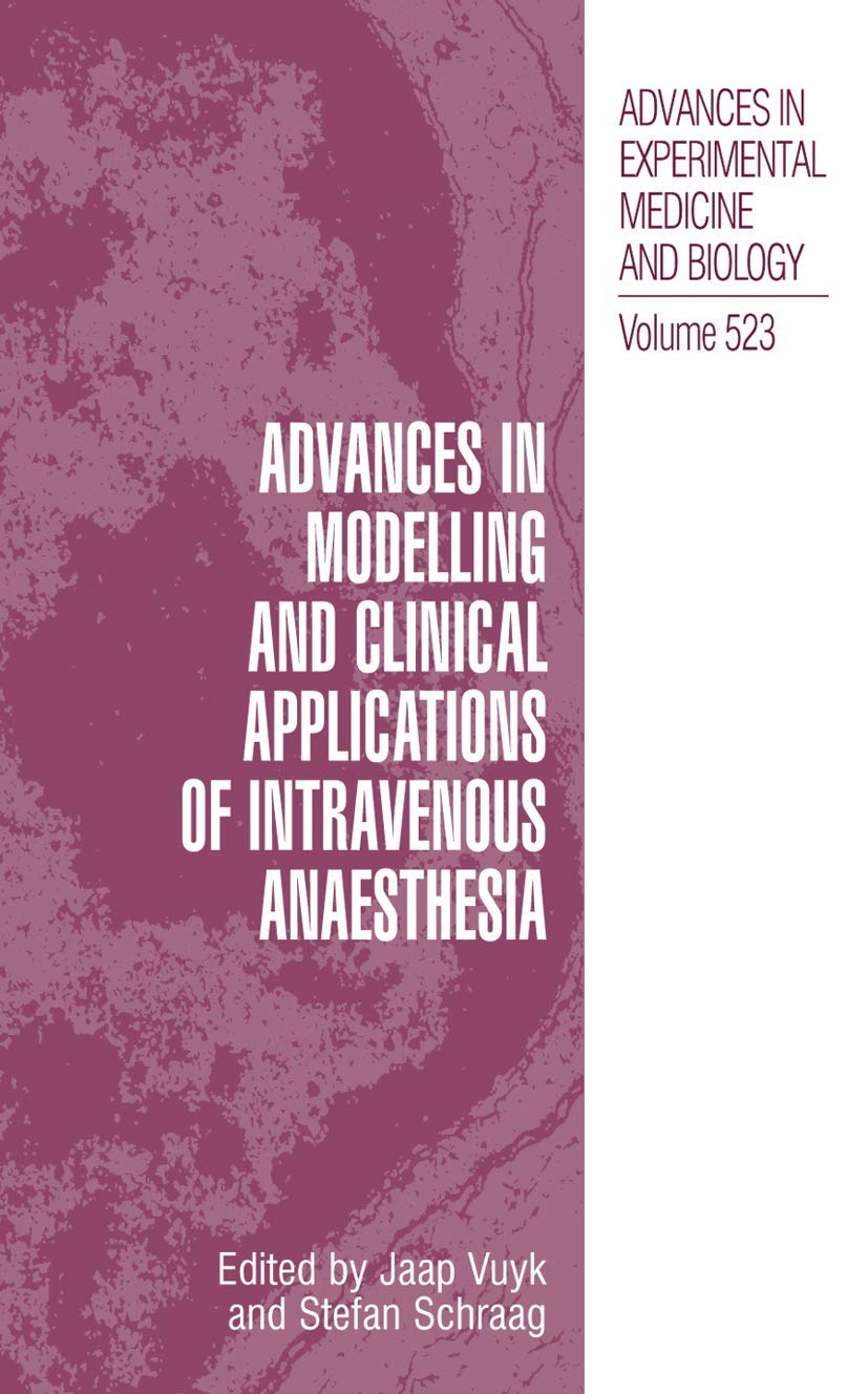 Advances in Modelling and Clinical Application of Intravenous Anaesthesia (Advances in Experimental Medicine and Biology, 523),Used