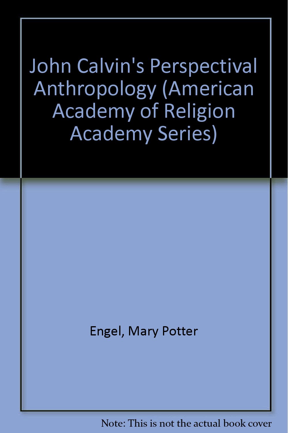 John Calvin'S Perspectival Anthropology (American Academy Of Religion Academy Series),Used