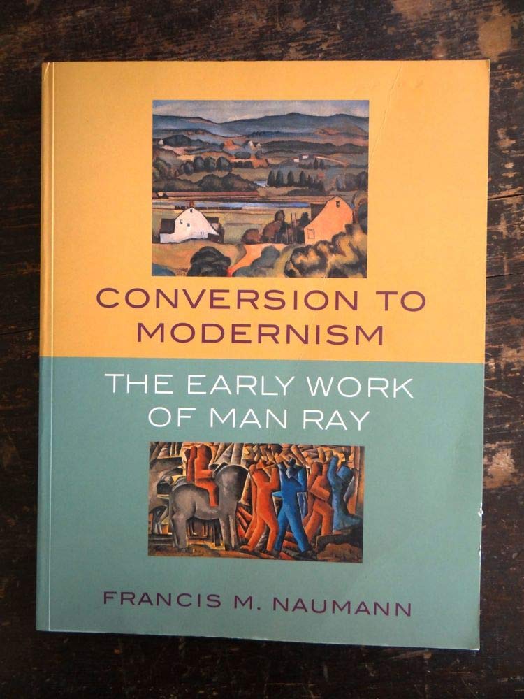 Conversion to Modernism: The Early Work of Man Ray,Used
