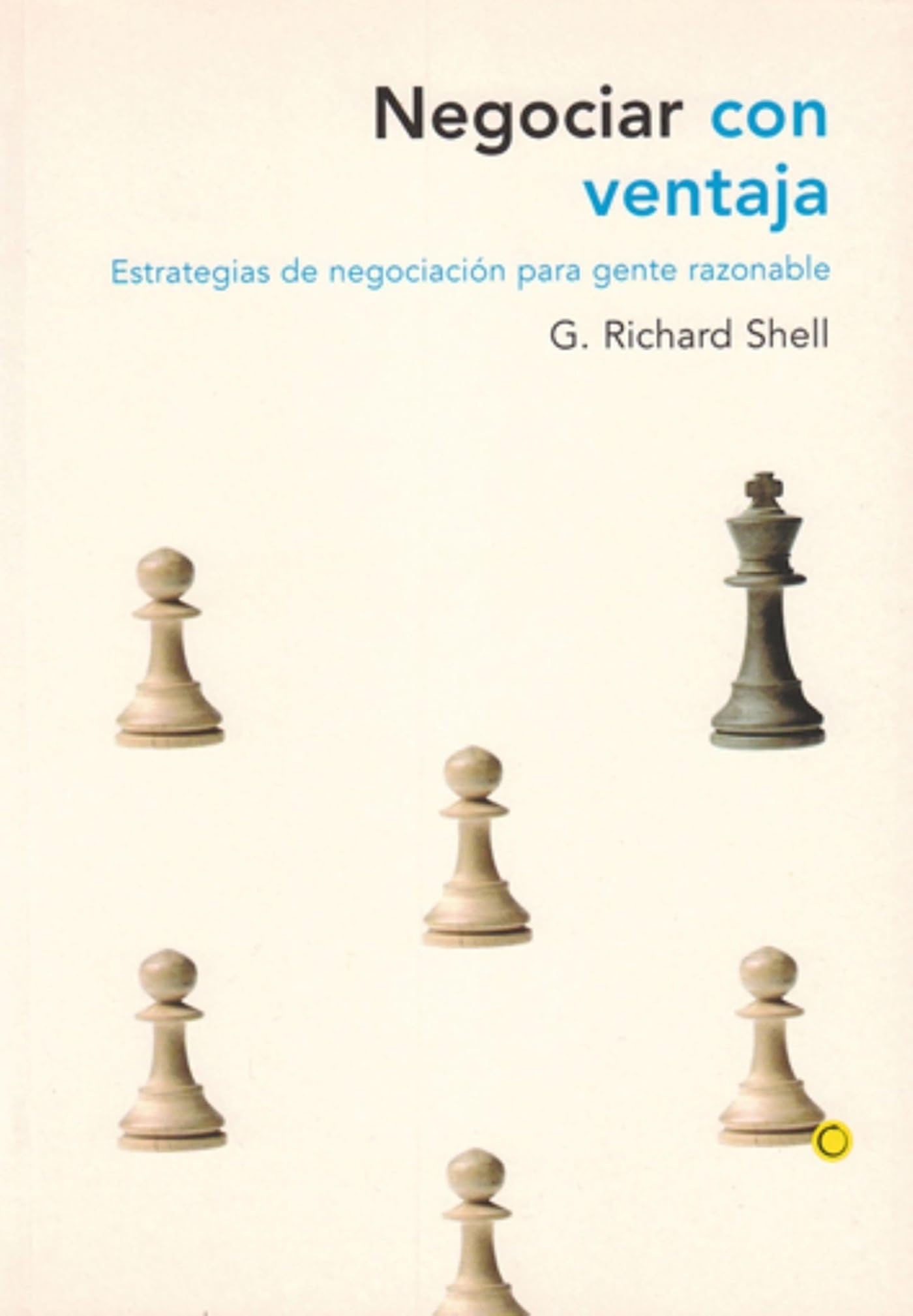 Negociar con ventaja: Estrategias de negociacin para gente razonable (Spanish Edition),Used