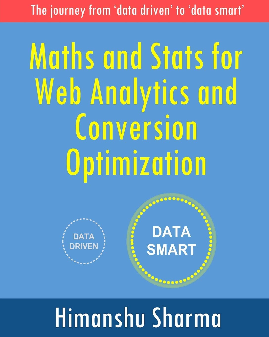 Maths and Stats for Web Analytics and Conversion Optimization: The journey from 'data driven' to 'data smart',Used