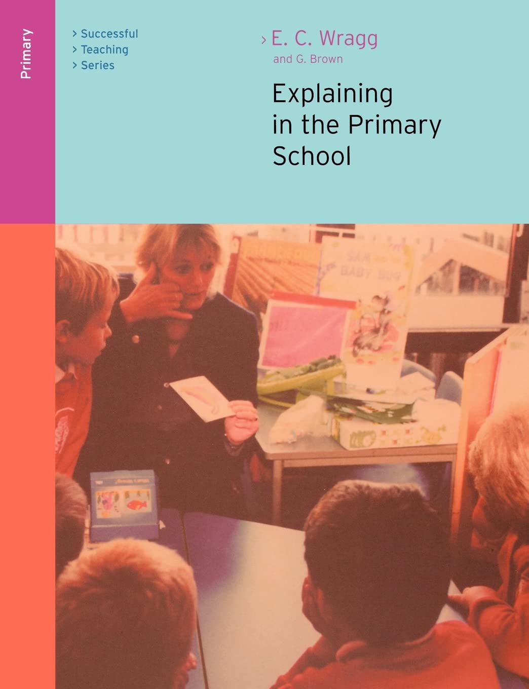 Explaining in the Primary School (Successful Teaching Series),Used