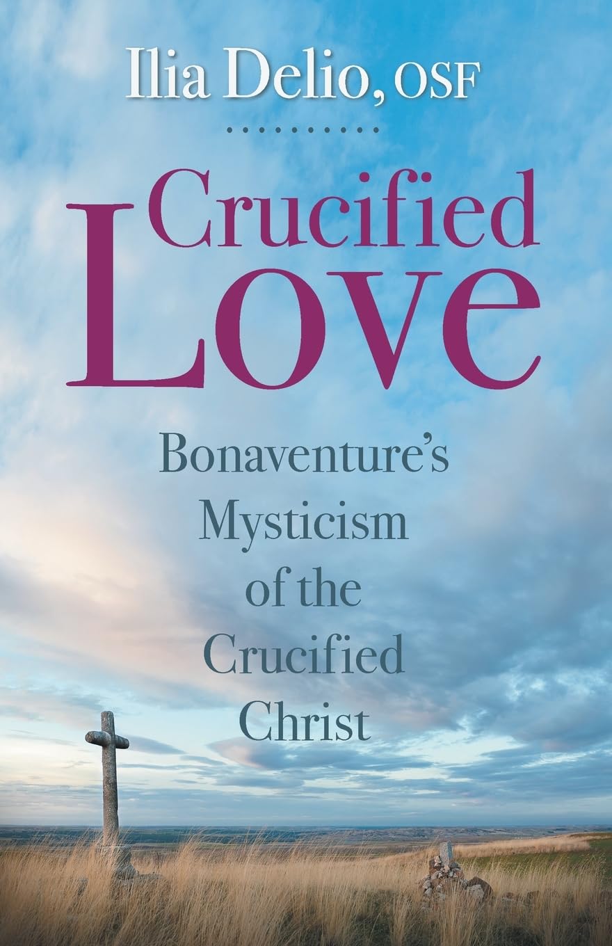 Crucified Love Bonaventure'S Mysticism Of The Crucified Christ,Used
