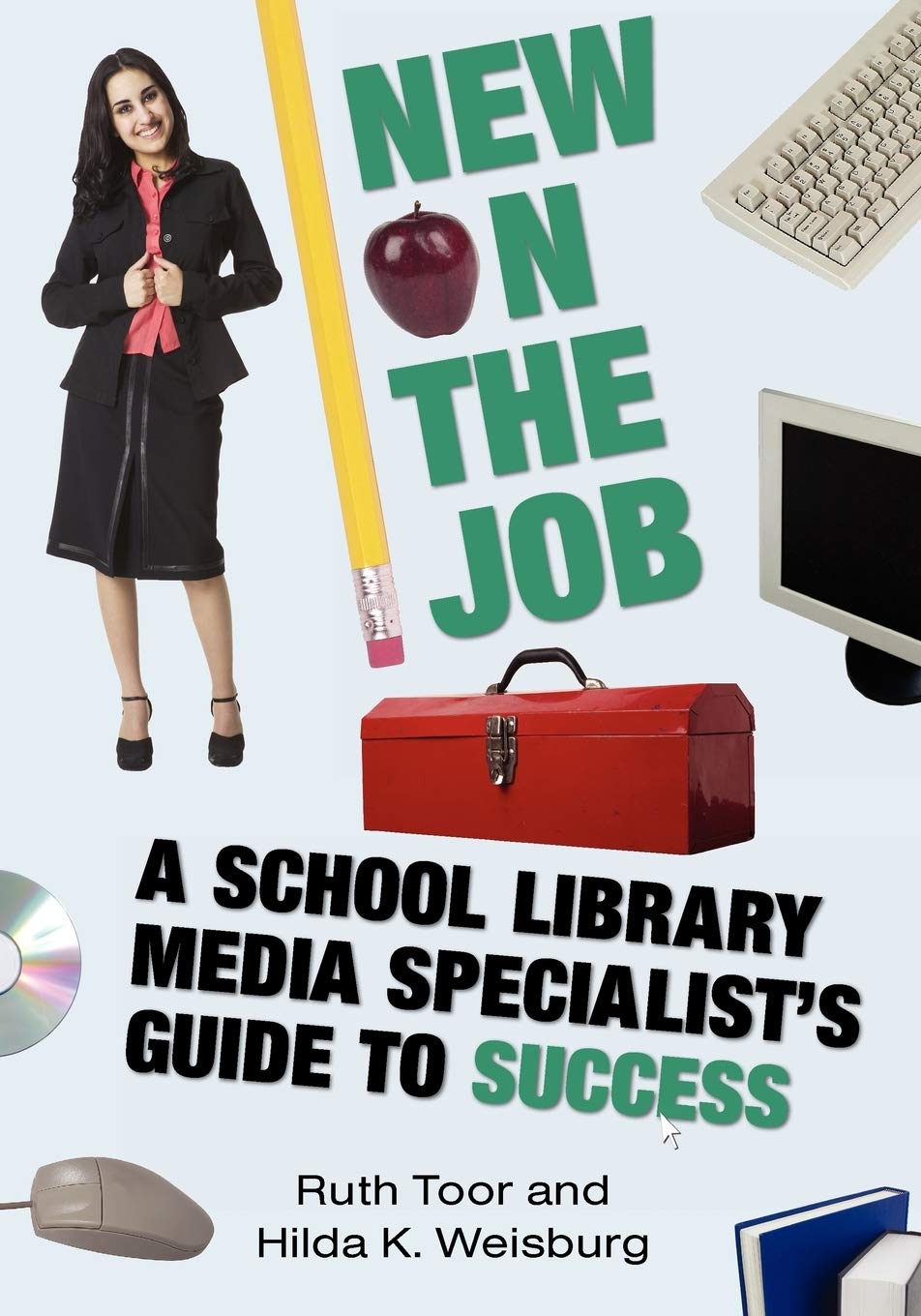 New on the Job: A School Library Media Specialist's Guide to Success,New