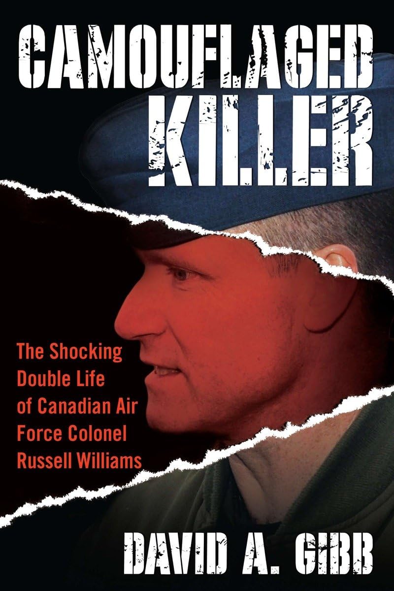 Camouflaged Killer: The Shocking Double Life of Canadian Air Force Colonel Russell Williams,Used
