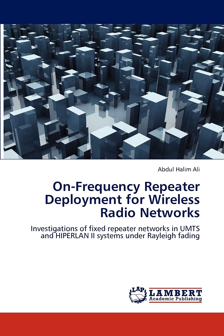OnFrequency Repeater Deployment for Wireless Radio Networks: Investigations of fixed repeater networks in UMTS and HIPERLAN II ,Used
