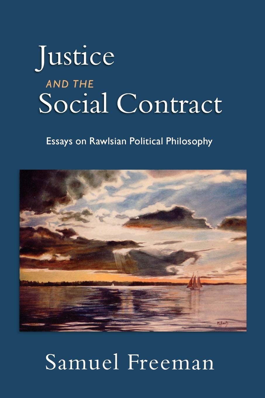 Justice And The Social Contract: Essays On Rawlsian Political Philosophy