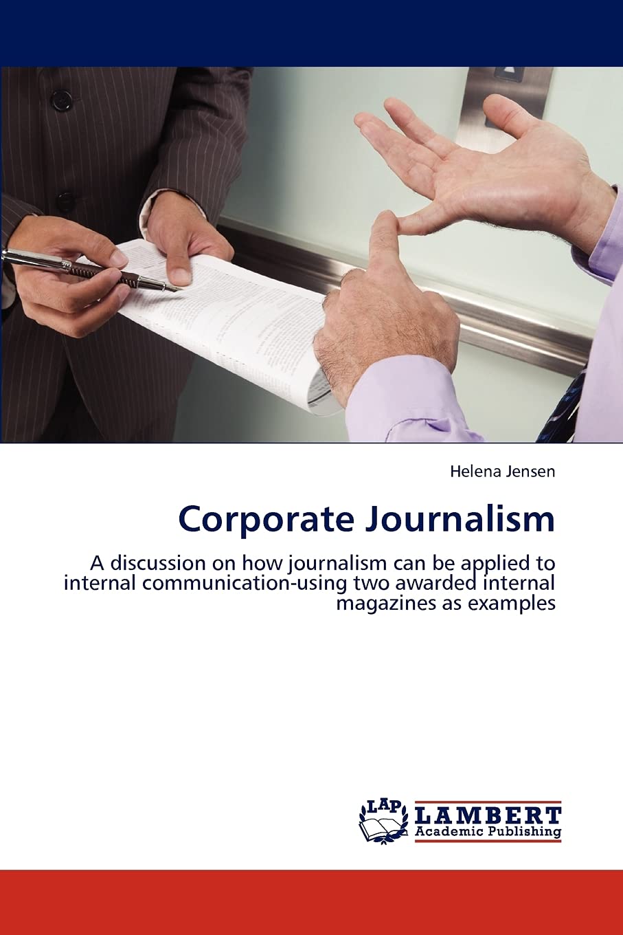 Corporate Journalism: A discussion on how journalism can be applied to internal communicationusing two awarded internal magazin,Used