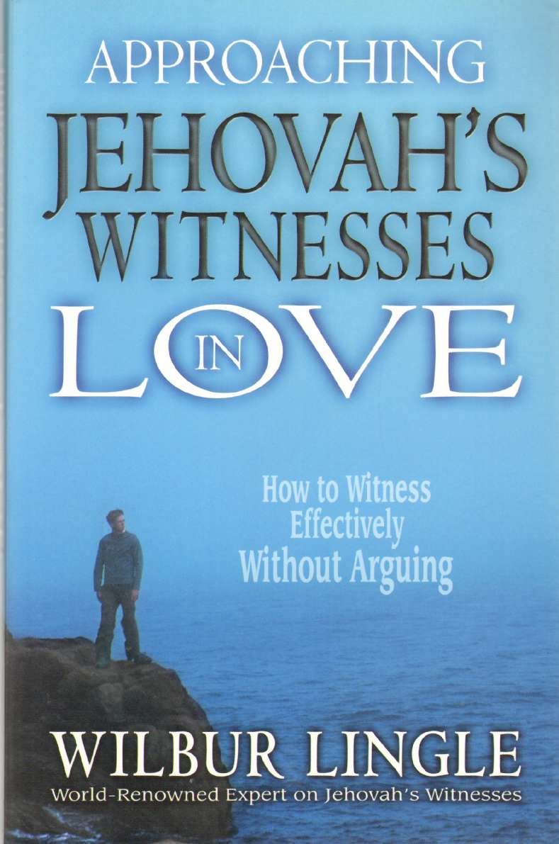 Approaching Jehovah's Witnesses in Love: How to Witness Effectively Without Arguing,Used