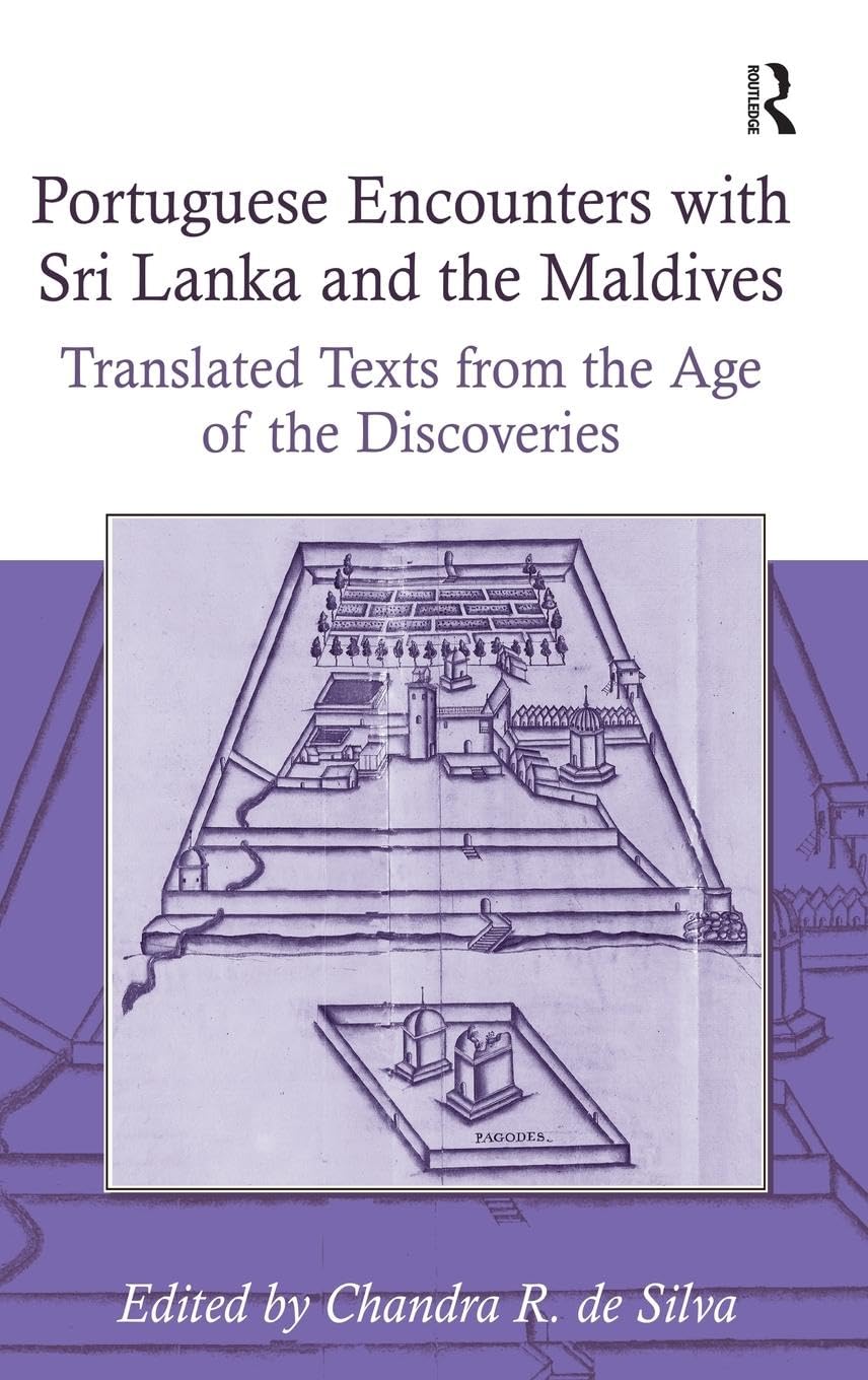 Portuguese Encounters with Sri Lanka and the Maldives: Translated Texts from the Age of the Discoveries (Portuguese Encounters w,Used