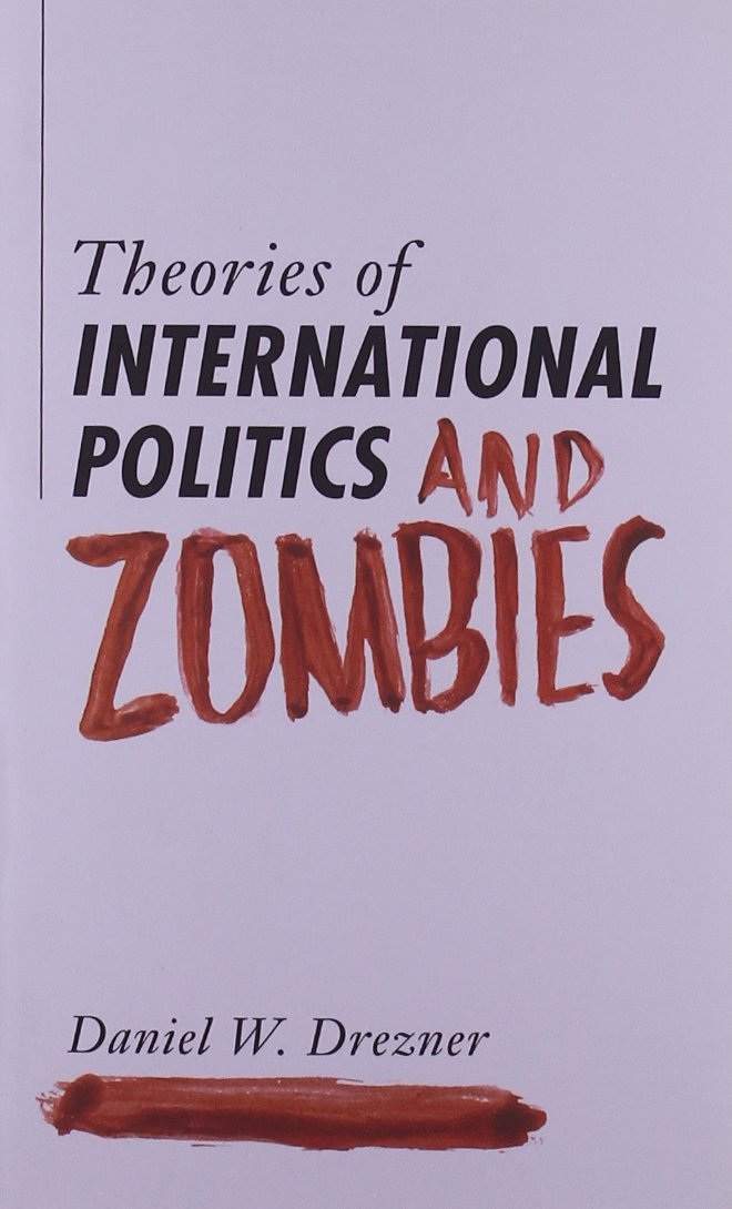 Theories Of International Politics And Zombies