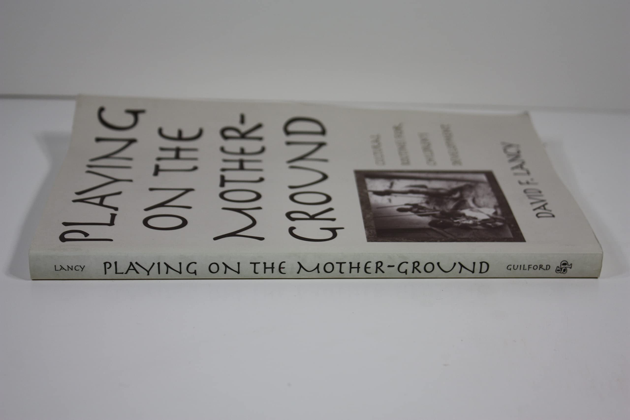 Playing on the MotherGround: Cultural Routines for Children's Development (Culture and Human Development),Used