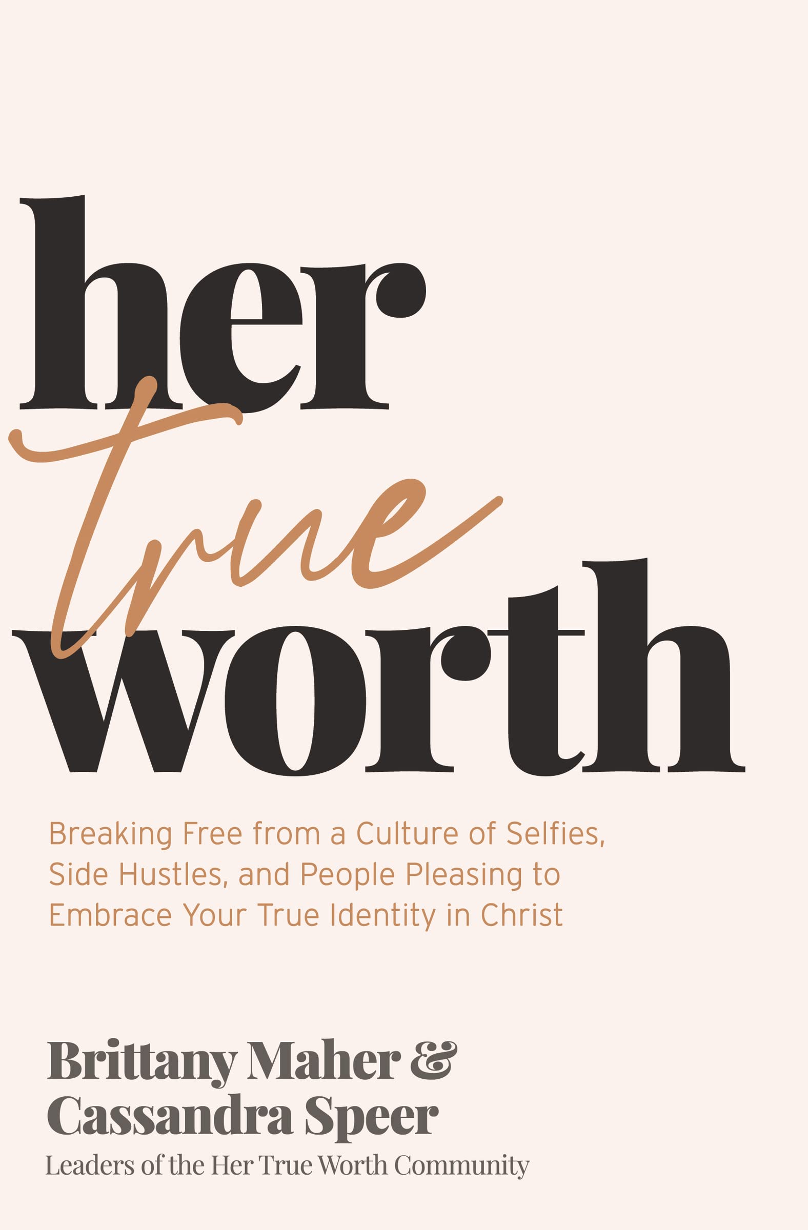 Her True Worth: Breaking Free from a Culture of Selfies, Side Hustles, and People Pleasing to Embrace Your True Identity in Chri,Used