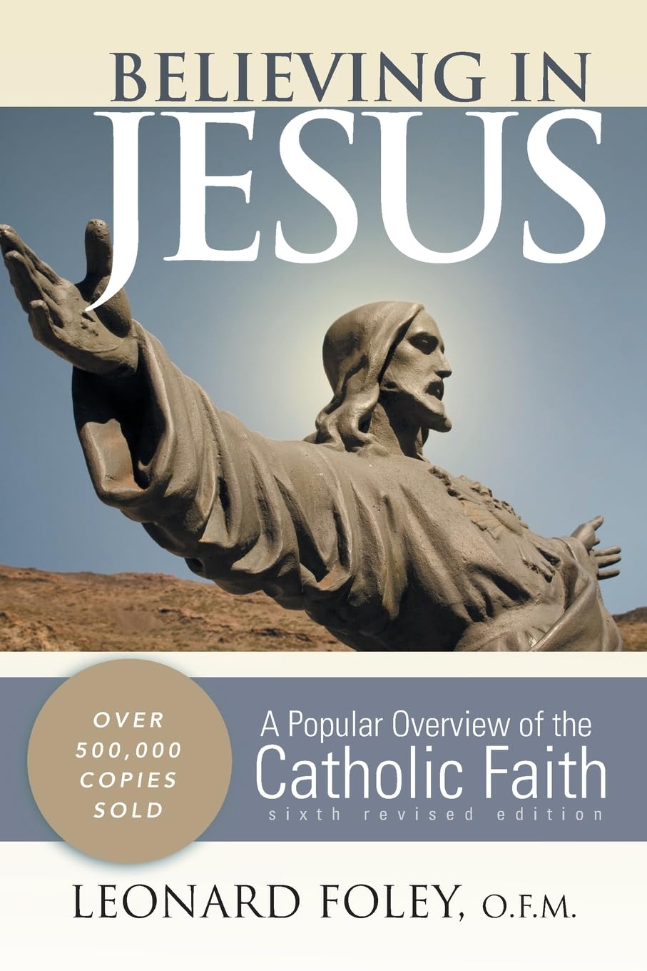 Believing In Jesus: A Popular Overview Of The Catholic Faith