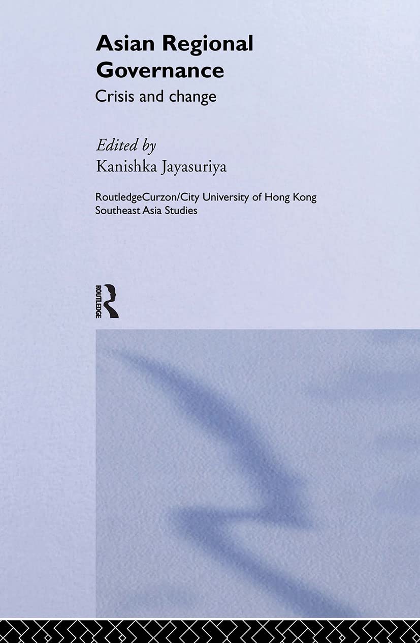 Asian Regional Governance: Crisis and Change (Routledge/City University of Hong Kong Southeast Asia Series),Used
