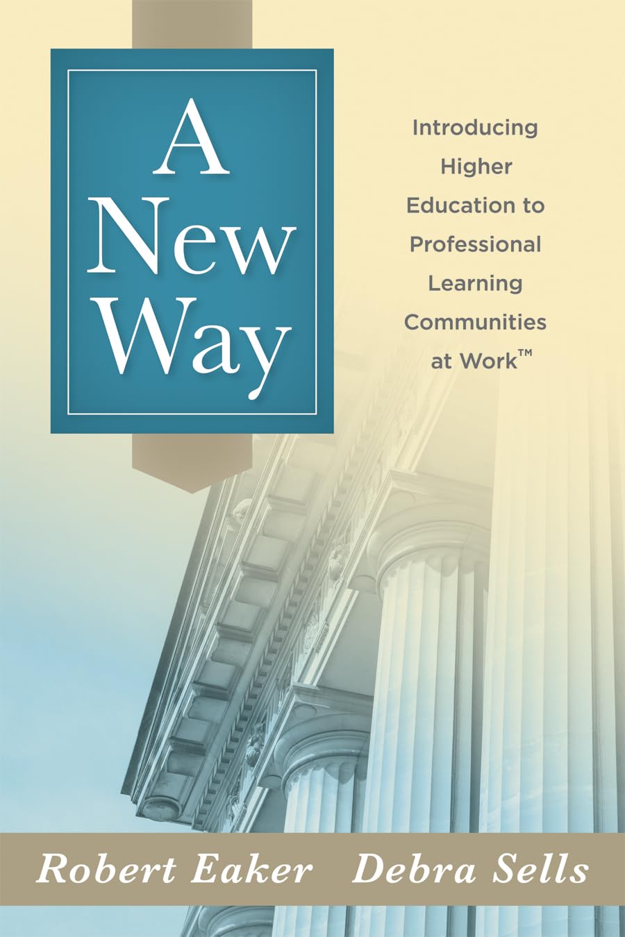 A New Way: Introducing Higher Education to Professional Learning Communities at Work (Solutions),Used