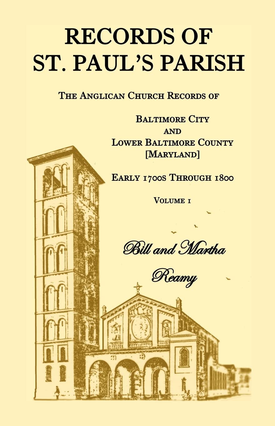 Records Of St. Paul?S Parish, The Anglican Church Records Of Baltimore City And Lower Baltimore County, Maryland, Volume 1,Used