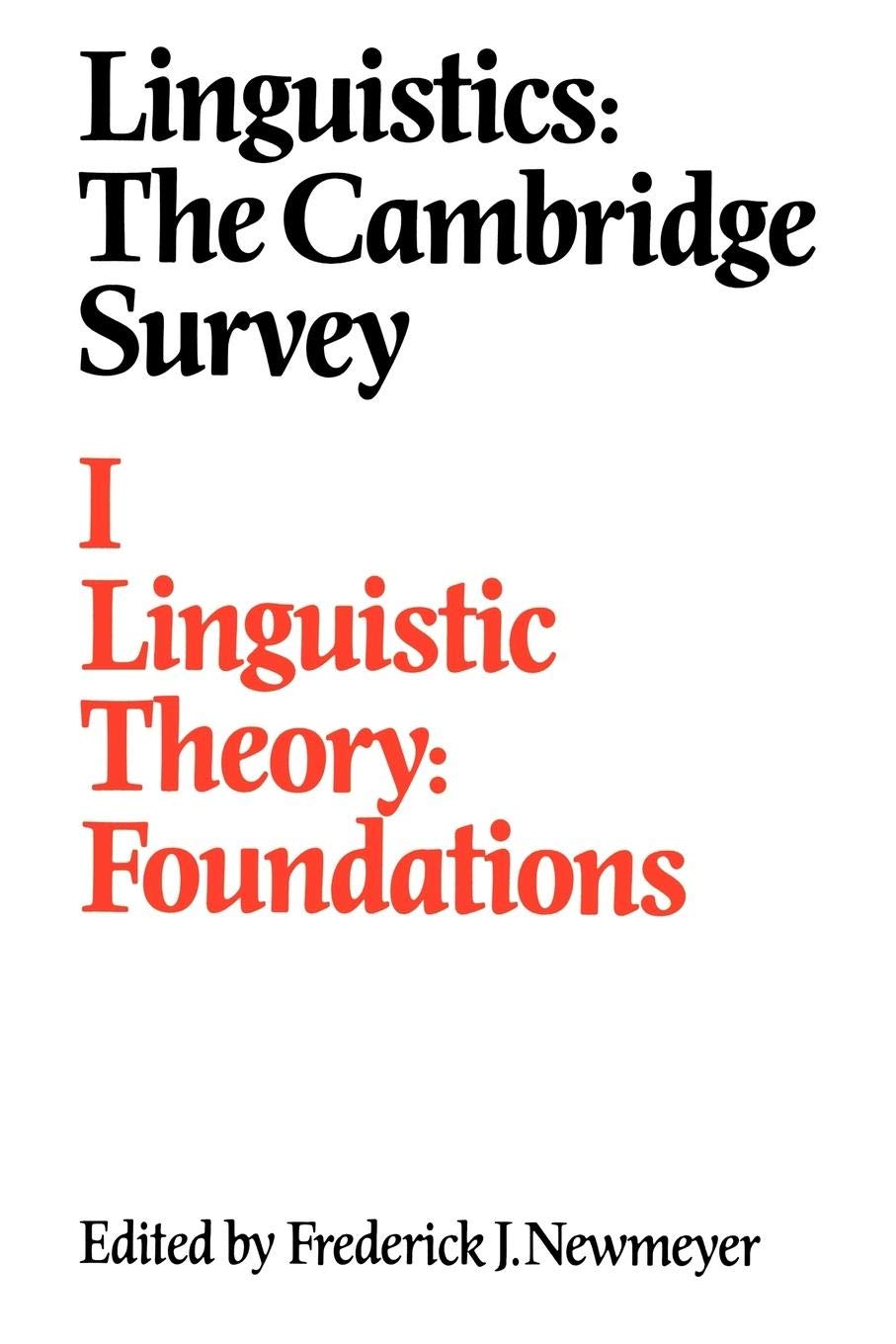 Linguistics: The Cambridge Survey: Volume 1, Linguistic Theory: Foundations,New