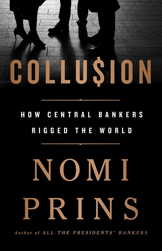 Collusion: How Central Bankers Rigged the World,New