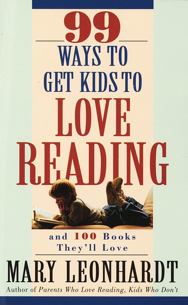 99 Ways to Get Kids to Love Reading: And 100 Books They'll Love,Used