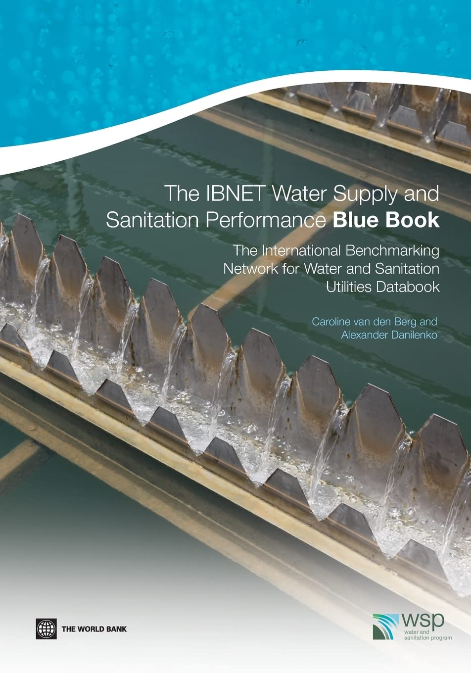 The Ibnet Water Supply And Sanitation Performance Blue Book: The International Benchmarking Network For Water And Sanitation Uti,New