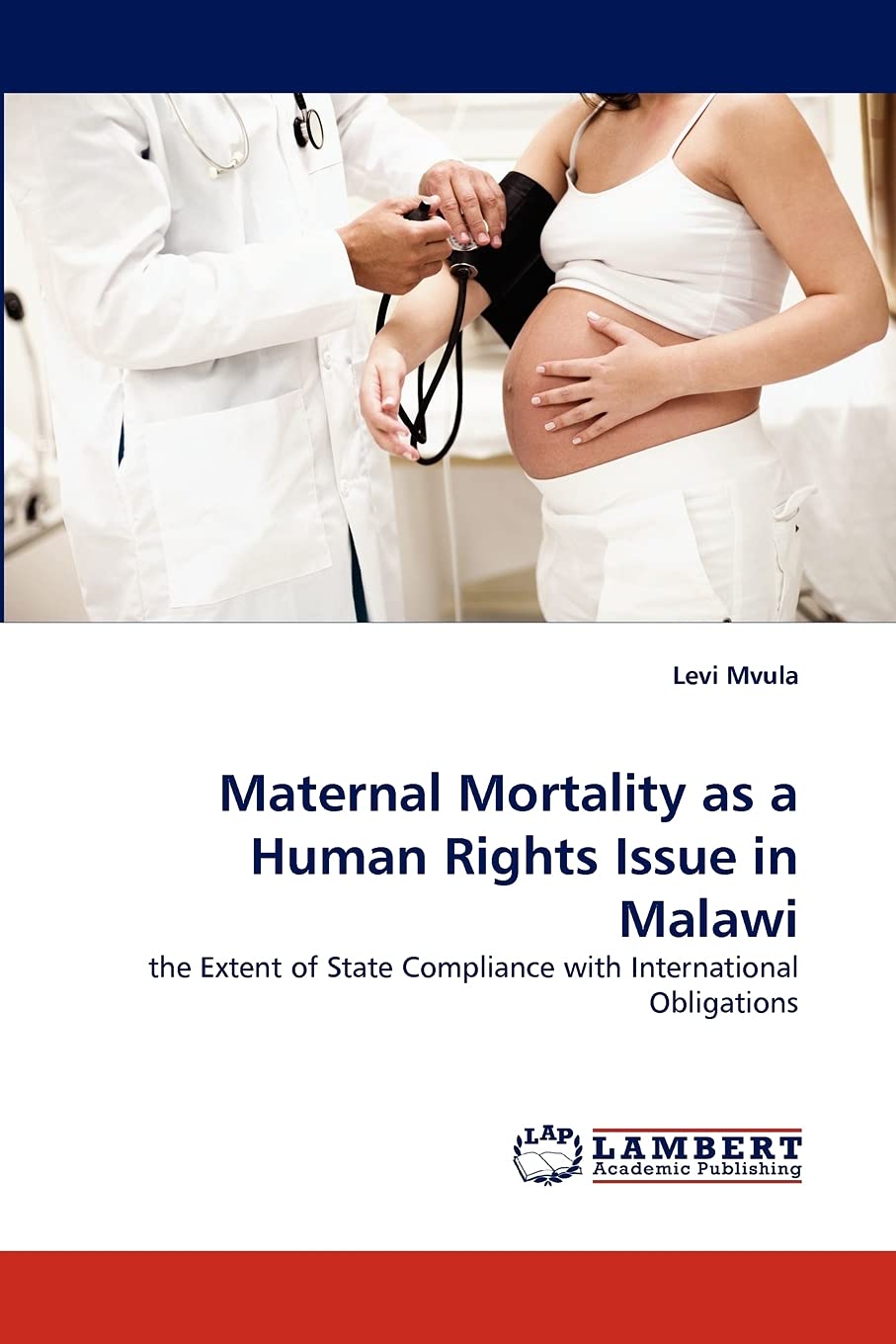Maternal Mortality as a Human Rights Issue in Malawi: the Extent of State Compliance with International Obligations,Used