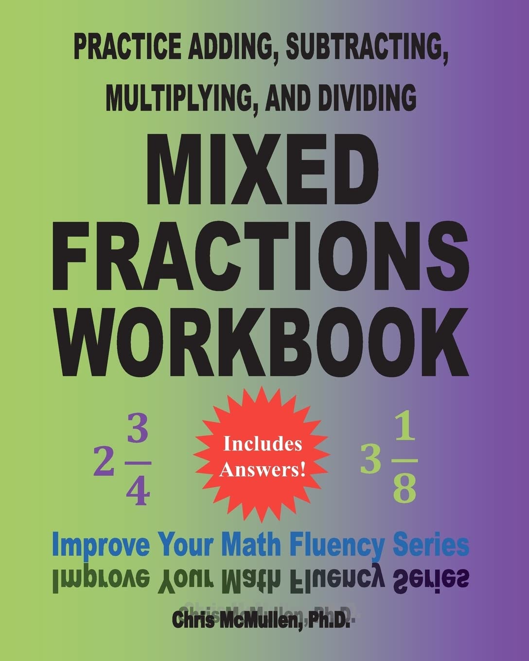 Practice Adding, Subtracting, Multiplying, and Dividing Mixed Fractions Workbook: Improve Your Math Fluency Series (Volume 14),New