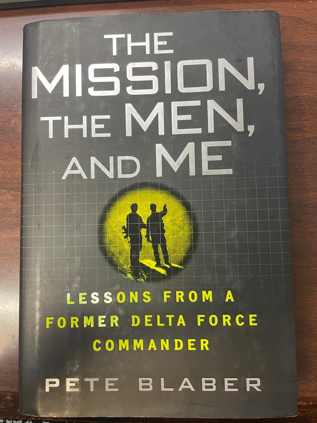 The Mission, The Men, and Me: Lessons from a Former Delta Force Commander,Used