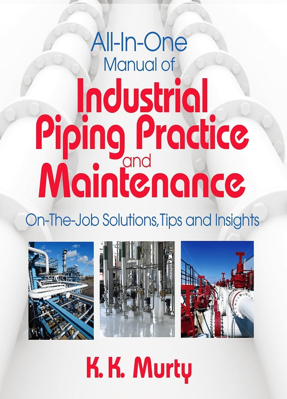 All in One Manual of Industrial Piping Practice and Maintenance: On the Job Solutions, Tips and Insights (Volume 1),Used