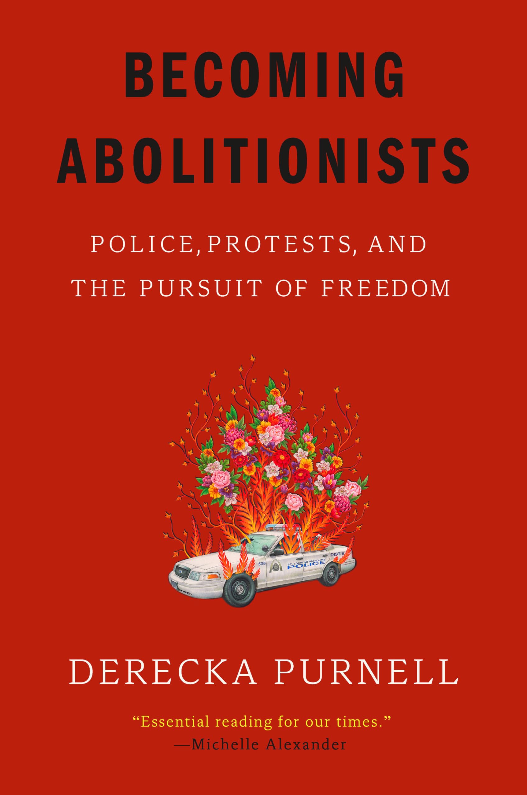 Becoming Abolitionists: Police, Protests, And The Pursuit Of Freedom